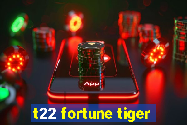 t22 fortune tiger